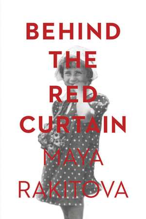 Behind the Red Curtain de Maya Rakitova