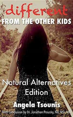 Different From the Other Kids - Natural Alternatives Edition de Angela Tsounis