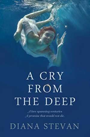 A CRY FROM THE DEEP de Diana Stevan