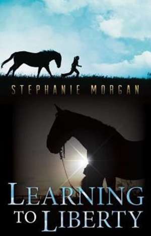 Learning to Liberty de Stephanie Morgan