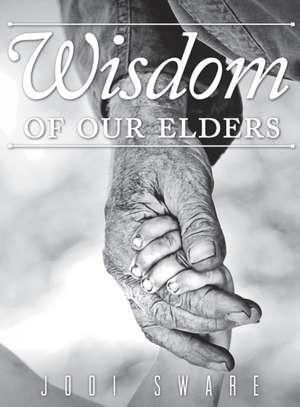 Wisdom of our Elders de Jodi Sware