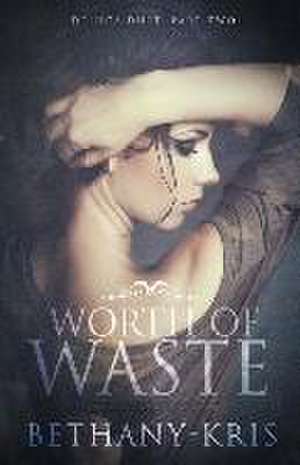 Worth of Waste de Bethany-Kris