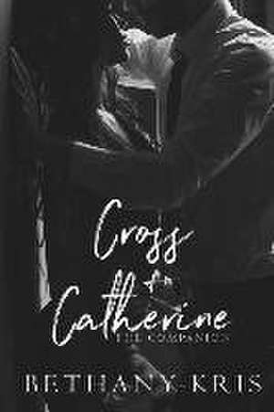 Cross + Catherine: The Companion de Bethany-Kris