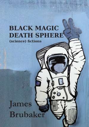 Black Magic Death Sphere de James Brubaker