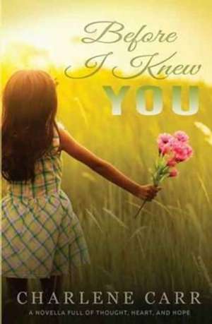 Before I Knew You de Charlene Carr