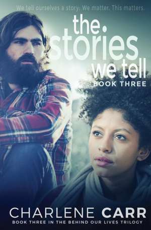 The Stories We Tell de Charlene Carr