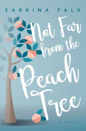 Not Far from the Peach Tree de Sabrina Falk