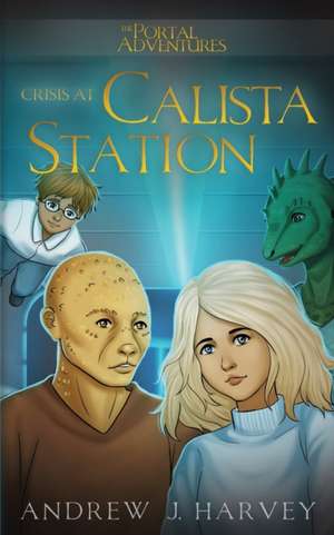 Crisis at Calista Station de Andrew J Harvey