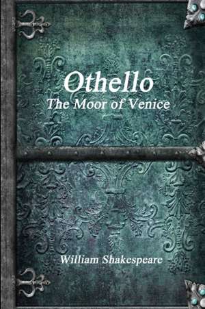 Othello, The Moor of Venice de William Shakespeare