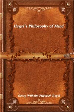 Hegel's Philosophy of Mind de Georg Wilhelm Friedrich Hegel