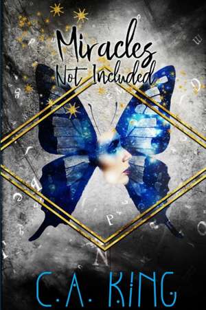 Miracles Not Included de C. A. King