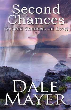 Second Chances de Dale Mayer