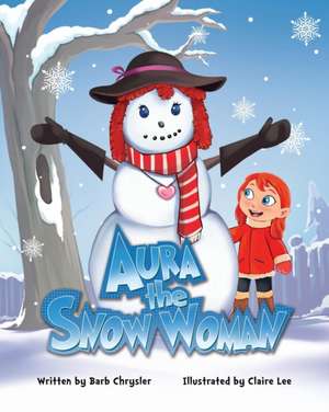 Aura the Snow Woman de Barb Chrysler