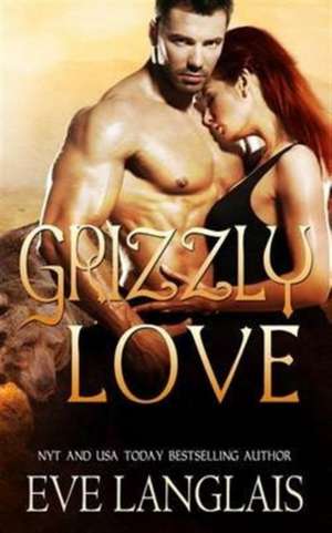 Grizzly Love de Eve Langlais