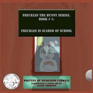 Freckles Is Scared of School de Vickianne Caswell