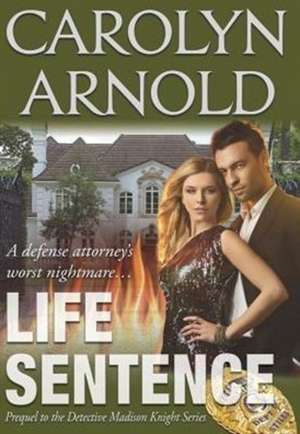 Life Sentence de Carolyn Arnold