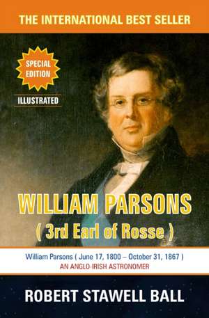 William Parsons: Great Astronomers de Robert Stawell Ball