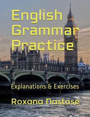 English Grammar Practice de Roxana Nastase