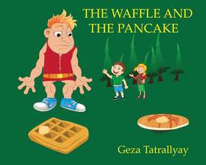 The Waffle and the Pancake de Geza Tatrallyay