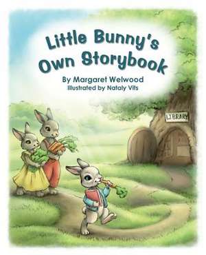 Little Bunny's Own Storybook de Margaret Welwood