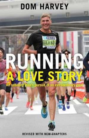 Running: A Love Story de Dom Harvey