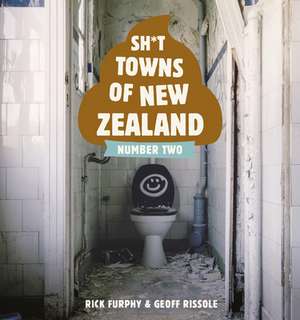 Sh*t Towns of New Zealand Number Two de Rick Furphy