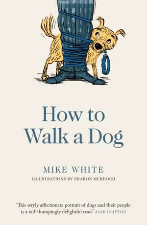 How to Walk a Dog de Mike White