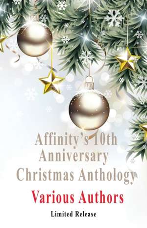 Affinity's 10th Anniversary Christmas Anthology: Limited Release de Jen Silver