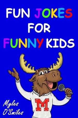 Fun Jokes for Funny Kids de Myles O'Smiles