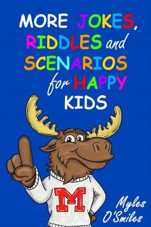 More Jokes, Riddles and Scenarios for Happy Kids de Myles O'Smiles