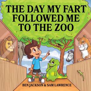 The Day My Fart Followed Me To The Zoo de Ben Jackson