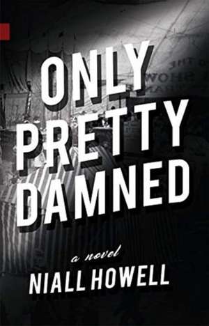 Only Pretty Damned de Niall Howell