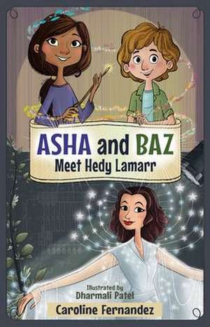 ASHA and Baz Meet Hedy Lamarr de Caroline Fernandez