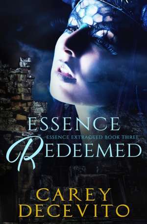 Essence Redeemed de Carey Decevito