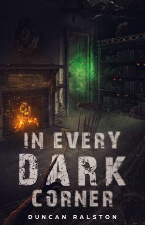 In Every Dark Corner: Horror Stories de Duncan Ralston