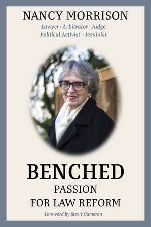 Benched: Passion for Law Reform de Nancy Morrison