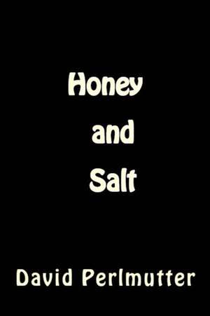 Honey and Salt de David Perlmutter