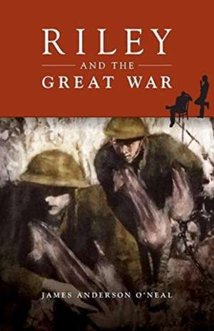 Riley and the Great War de James Anderson O'Neal