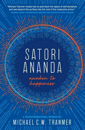 satori ananda: awaken to happiness de Michael C. W. Tranmer