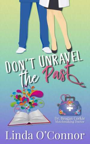 Don't Unravel the Past de Linda O'Connor