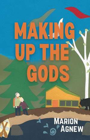 Making Up the Gods de Marion Agnew