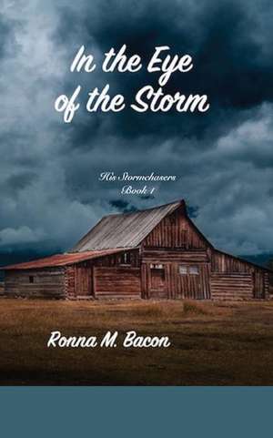 In The Eye Of The Storm de Ronna M. Bacon