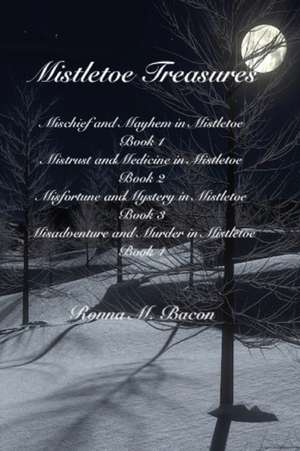 Mistletoe Treasures de Ronna M. Bacon