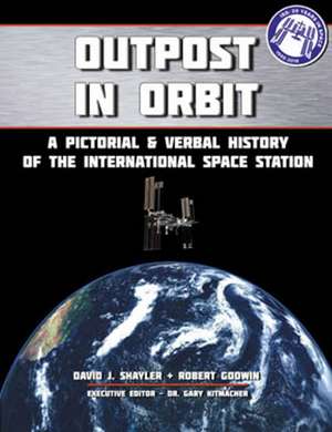 Outpost in Orbit: A Pictorial & Verbal History of the Space Station de David J. Shayler