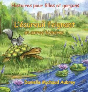 L'écureuil feignant et autres histoires de Danielle Michaud Aubrey