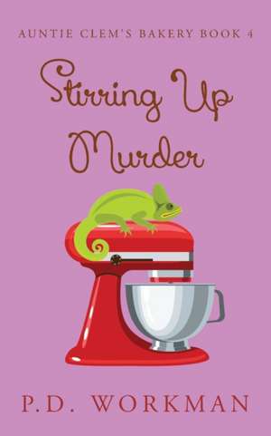 Stirring Up Murder de P. D. Workman