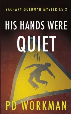 His Hands Were Quiet de P. D. Workman