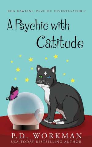 A Psychic with Catitude de P. D. Workman