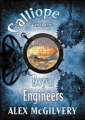 Calliope and the Royal Engineers de Alex McGIlvery