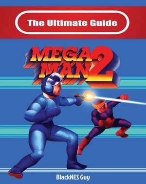 The Ultimate Guide To Mega Man 2 de Blacknes Guy